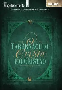 «Tabernáculo de Cristo e o Cristão – Guia» by Editora Cristã Evangélica