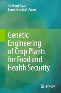 Genetic Engineering of Crop Plants for Food and Health Security: Volume 1