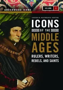 Icons of the Middle Ages: Rulers, Writers, Rebels, and Saints (repost)
