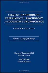 Stevens' Handbook of Experimental Psychology and Cognitive Neuroscience, Volume 3: Language and Thought (4th Edition)