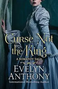 «Curse Not the King» by Evelyn Anthony