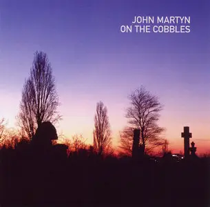 John Martyn – On The Cobbles (2004)