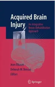 Acquired Brain Injury: An Integrative Neuro-Rehabilitation Approach [Repost]