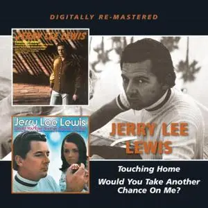 Jerry Lee Lewis - Touching Home (1971) & Would You Take Another Chance On Me? (1972) {2on1 BGO Records BGOCD1102 rel 2013)