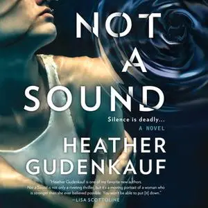 «Not a Sound: A Novel» by Heather Gudenkauf