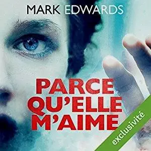 Mark Edwards, "Parce qu'elle m'aime"