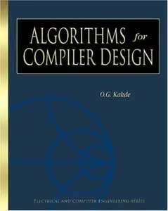 Algorithms for Compiler Design (Electrical and Computer Engineering Series) (Repost)