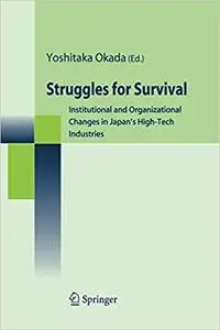 Struggles for Survival: Institutional and Organizational Changes in Japan’s High-Tech Industries