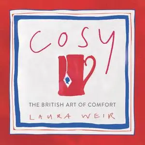 «Cosy: The British Art of Comfort» by Laura Weir