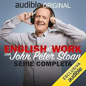 «English at work con John Peter Sloan. Serie Completa» by John Peter Sloan, Robert Dennis, Daniela Di Muro