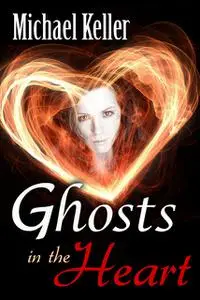 «Ghosts In the Heart» by Michael Keller