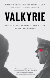 Valkyrie: The Story of the Plot to Kill Hitler, by Its Last Member (repost)
