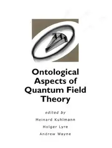 Ontological Aspects of Quantum Field Theory by Meinard Kuhlmann, Holger Lyre and Andrew Wayne