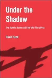 Under the Shadow: The Atomic Bomb and Cold War Narratives