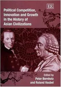 Political Competition, Innovation And Growth In The History Of Asian Civilizations