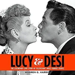 Lucy and Desi: The Legendary Love Story of Television's Most Famous Couple [Audiobook]