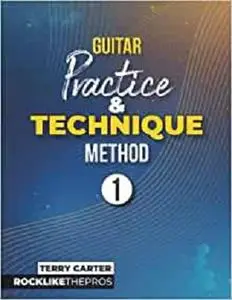 Guitar Practice and Technique Method 1: Rock Like The Pros