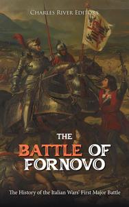 The Battle of Fornovo: The History of the Italian Wars’ First Major Battle