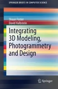 Integrating 3D Modeling, Photogrammetry and Design (Repost)