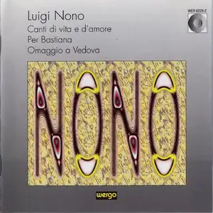  Luigi Nono - Canti di vita e d'amore - Per Bastiana - Omaggio a Vedova (WERGO 1993)