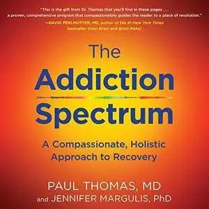 The Addiction Spectrum: A Compassionate, Holistic Approach to Recovery [Audiobook]