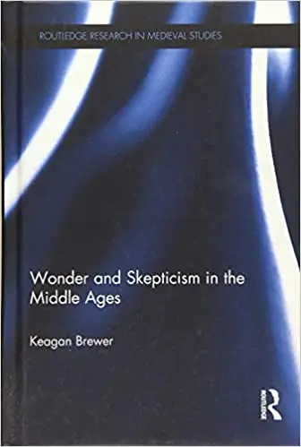 Wonder and Skepticism in the Middle Ages
