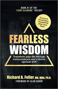 Fearless Wisdom: Transform your life through transcendence and a divine spiritual shift