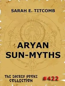 «Aryan Sun-Myths» by Sarah E. Titcomb