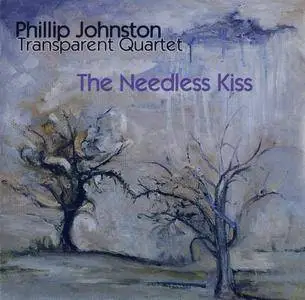 Phillip Johnston's Transparent Quartet - The Needless Kiss (1998) {Koch Jazz - KOC CD 7898}