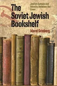 The Soviet Jewish Bookshelf: Jewish Culture and Identity Between the Lines