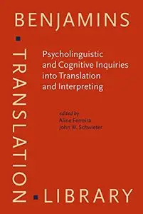 Psycholinguistic and Cognitive Inquiries into Translation and Interpreting