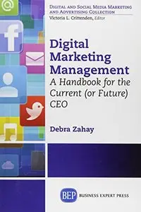 Digital Marketing Management: a handbook for the current (or future) CEO