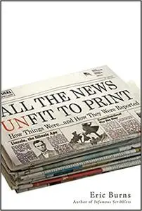 All the News Unfit to Print: How Things Were