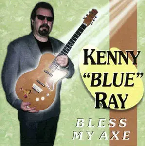 Kenny Blue Ray - Bless My Axe (1998)