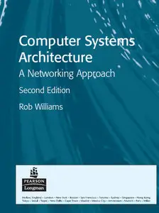 "Computer Systems Architecture: A Networking Approach" by Rob Williams