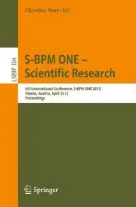 S-BPM ONE - Scientific Research: 4th International Conference, S-BPM ONE 2012, Vienna, Austria (repost)
