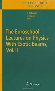 The Euroschool Lectures on Physics With Exotic Beams, Vol. II