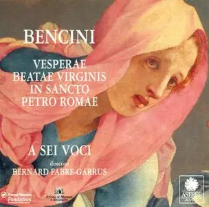 A Sei Voci - Pietro Paolo Bencini: Vesperae Beatae Virginis In Sancto Petro Romae (1995)