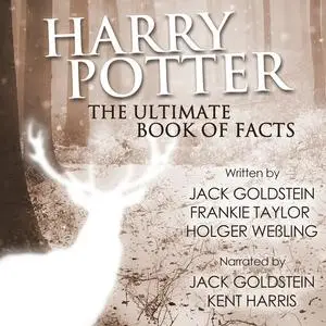 «Harry Potter - The Ultimate Audiobook of Facts» by Jack Goldstein, Frankie Taylor, Holger Weßling