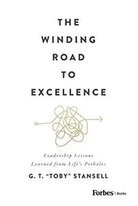 The Winding Road to Excellence: Leadership Lessons Learned from Life's Potholes