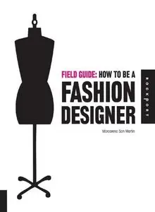 Field Guide: How to be a Fashion Designer (repost)