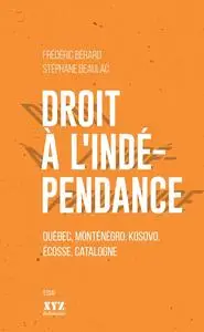 Frédéric Bérard, Stéphane Beaulac, "Droit à l'indépendance: Québec, Monténégro, Kosovo, Écosse, Catalogne"