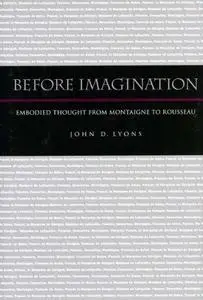 Before imagination : embodied thought from Montaigne to Rousseau