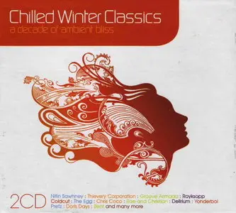 VA - Chilled Winter Classics: A Decade Of Ambient Bliss (2xCD) (2006)