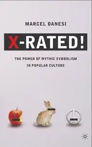 X-Rated!: The Power of Mythic Symbolism in Popular Culture by Marcel Danesi