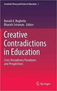 Creative Contradictions in Education: Cross Disciplinary Paradoxes and Perspectives