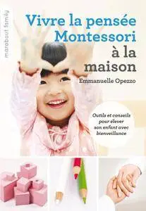 Emmanuelle Opezzo, "Vivre la pensée Montessori à la maison"