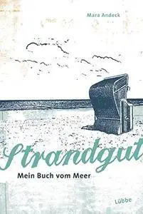 Strandgut - Mein Buch vom Meer