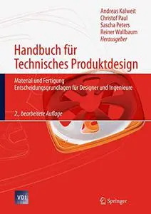 Handbuch für Technisches Produktdesign: Material und Fertigung, Entscheidungsgrundlagen für Designer und Ingenieure