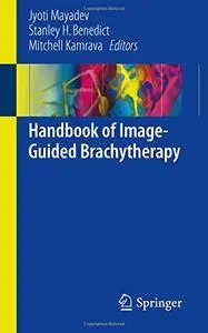 Handbook of Image-Guided Brachytherapy [Repost]